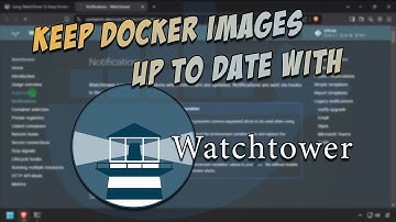 Using WatchTower To Keep Docker Images Updated