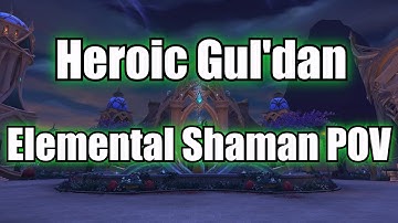 Heroic Guldan Kill - Elemental Shaman POV