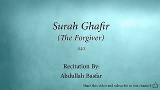 Surah 040  Ghafir The Forgiver Abdullah Basfar