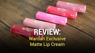 WARDAH EXCLUSIVE MATTE LIP CREAM | REVIEW & SWATCHES 05 08 09 14 15 17