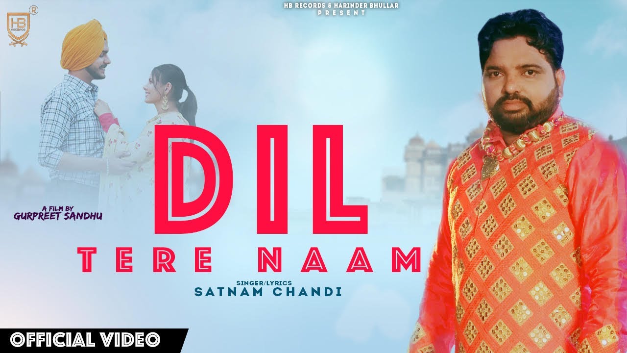 Dil Tere Naam (Latest Punjabi Song 2021)|| Satnam Chandi || HB Records