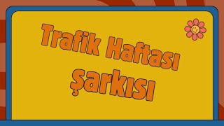 Trafik Haftası Şarkısı - Çocuk Şarkıları