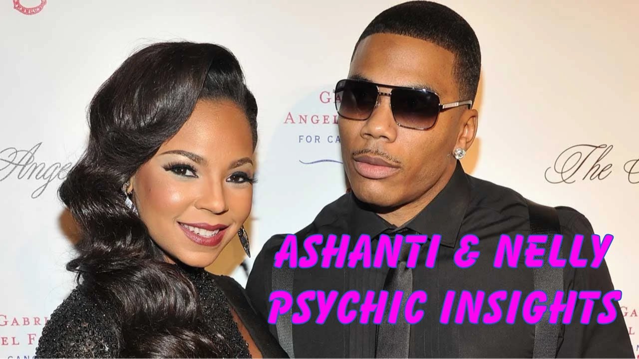 Ashanti & Nelly Psychic Insights