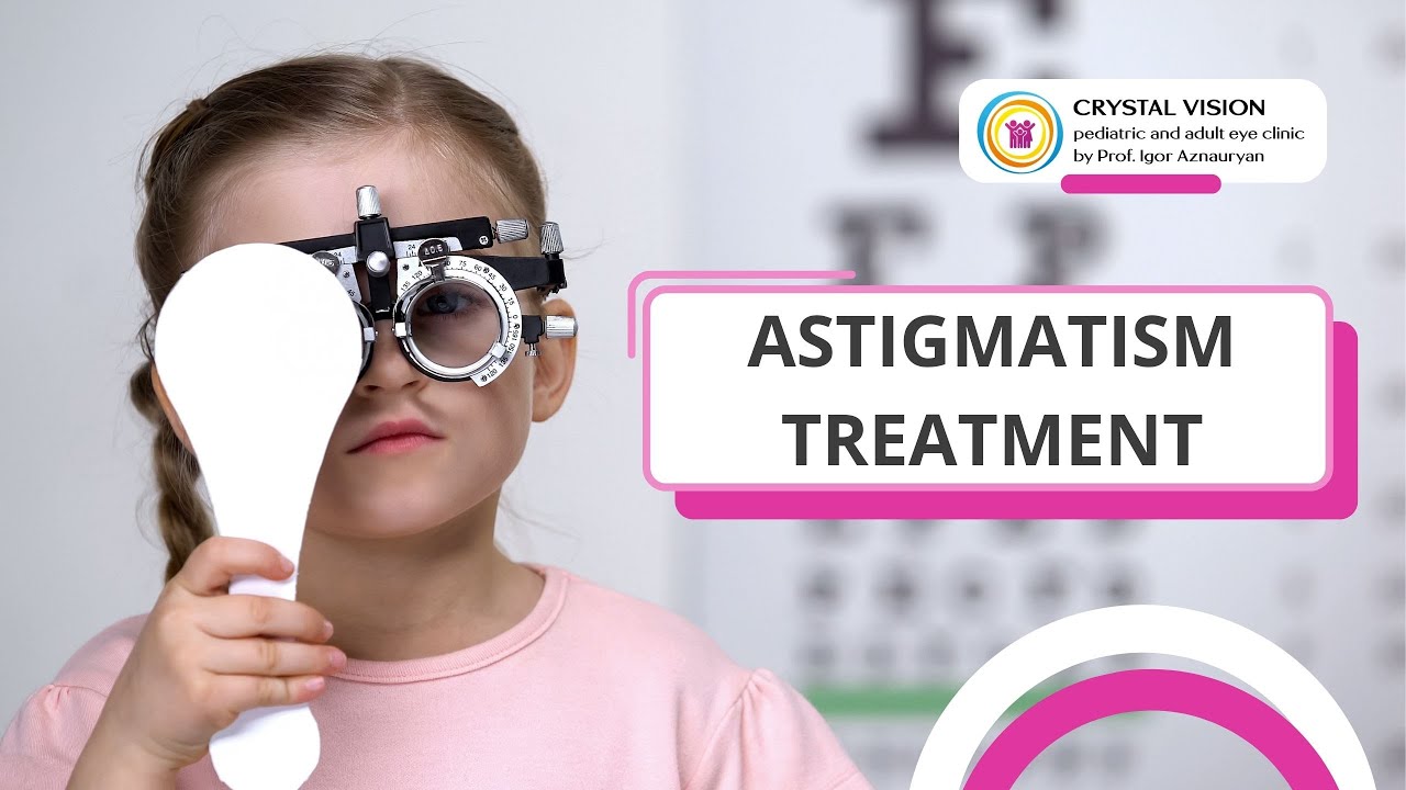 ASTIGMATISM THERAPY APPROACHES IN CRYSTAL VISION EYE CLINIC