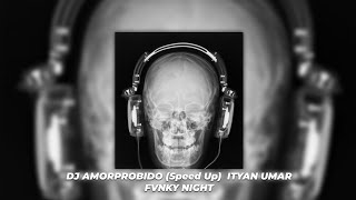 DJ AMORPROBIDO (Speed Up) ITYAN UMAR - FVNKY NIGHT - Sound @𝙃𝙞𝙧𝙤𝙒𝙖𝙣𝙜𝙮𝙮`[𝙫𝙯]:🗿🤘 Viral Tiktok