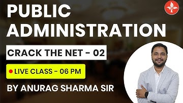 UGC NET POLITICAL SCIENCE PUBLIC ADMINISTRATION LIVE CLASS BY ANURAG SHARMA
