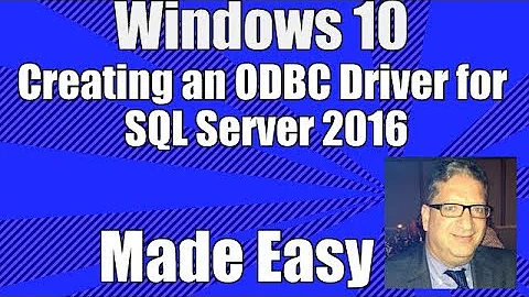 How to create an ODBC Driver in Windows 10 for SQL Server 2016 - Windows 10 ODBC Driver Tutorial