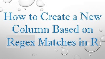 How to Create a New Column Based on Regex Matches in R