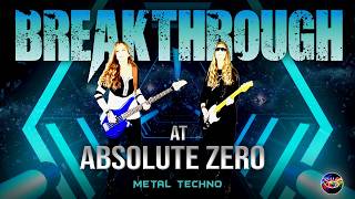 BREAKTHROUGH AT ABSOLUTE ZERO - Original Metal Techno