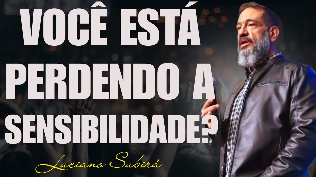 Preservando a Sensibilidade a Deus em Meio aos Prazeres | Luciano Subirá