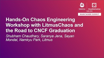 Hands-On Chaos Engineering Workshop with LitmusChaos and the Road to CNCF Graduation - Panel