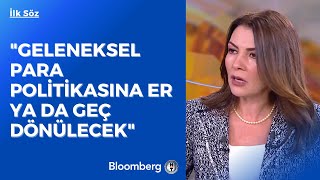 İlk Söz - Geleneksel Para Politikasına Er Ya Da Geç Dönülecek 20 Ocak 2023