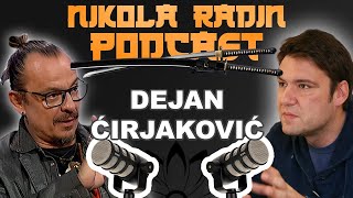 DEJAN ĆIRJAKOVIĆ - Nikola Radin PODCAST
