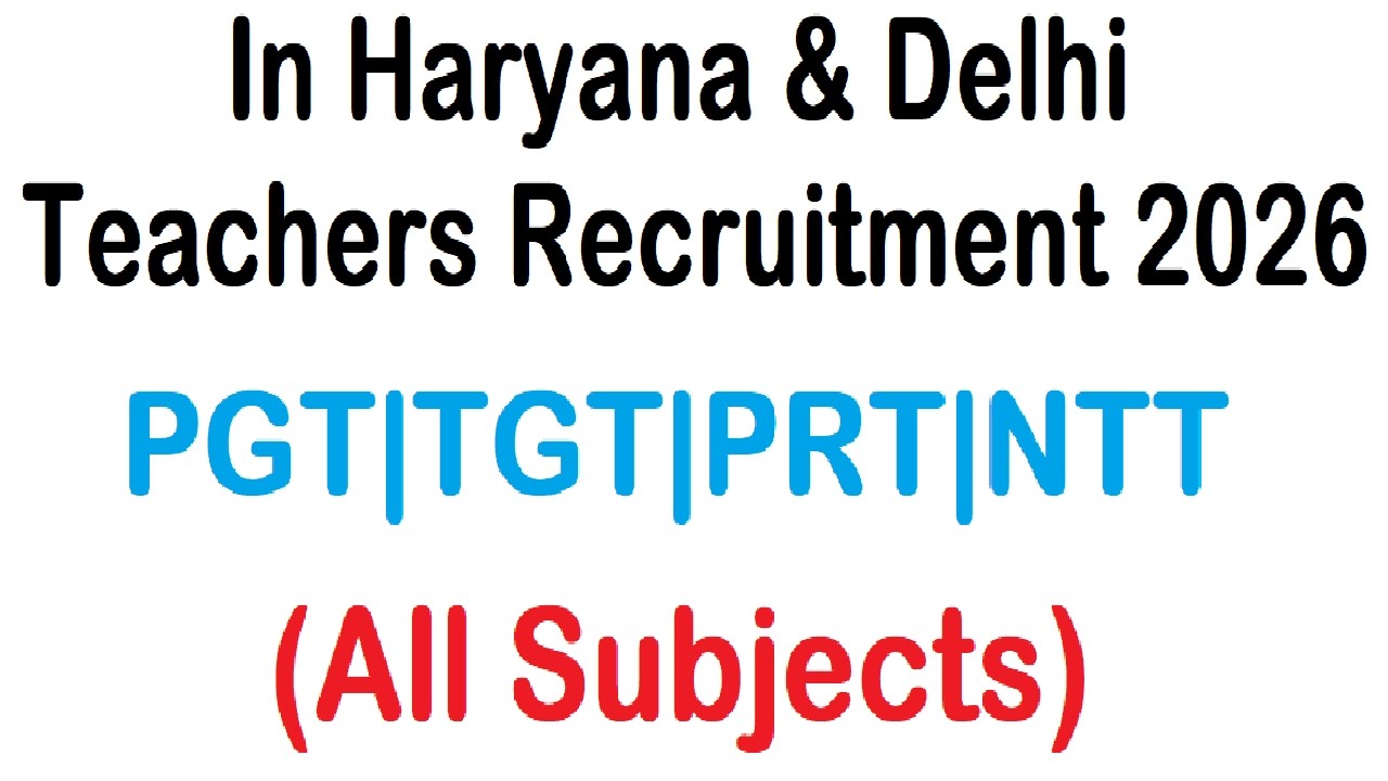 IN DELHI & HARYANA NEW TEACHERS RECRUITMENT 2026, PGT, TGT, PRT & NTT, ALL SUBJECTS