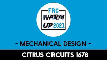 FRC Workshop - Mechanical Design by Citrus Circuits 1678 I FRC Warm Up 2021