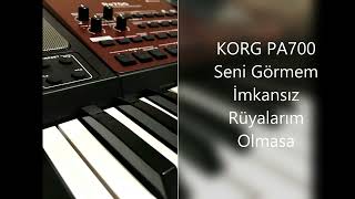 KORG PA700 & Seni Görmem İmkansız Rüyalarım Olmasa & TSM