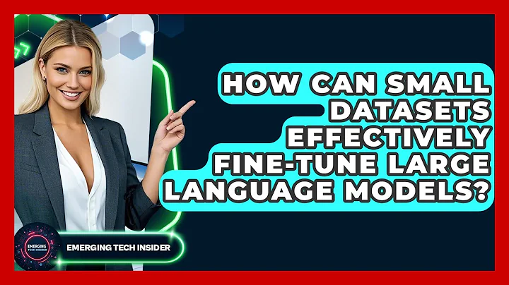 How Can Small Datasets Effectively Fine-tune Large Language Models? - Emerging Tech Insider