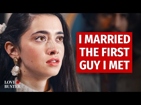 I Married The First Guy I Met | Lovebuster_