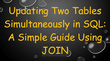 Updating Two Tables Simultaneously in SQL: A Simple Guide Using JOIN