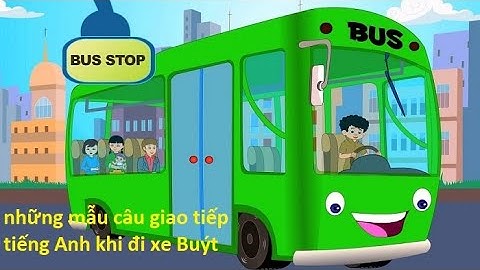 Tiếng Anh Du lịch - Những mẫu câu giao tiếp tiếng Anh khi Đi xe Buýt