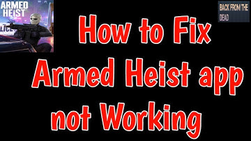 fix not working problem solve in Armed Heist | Armed Heist Opening Problem | Armed Heist Not Working