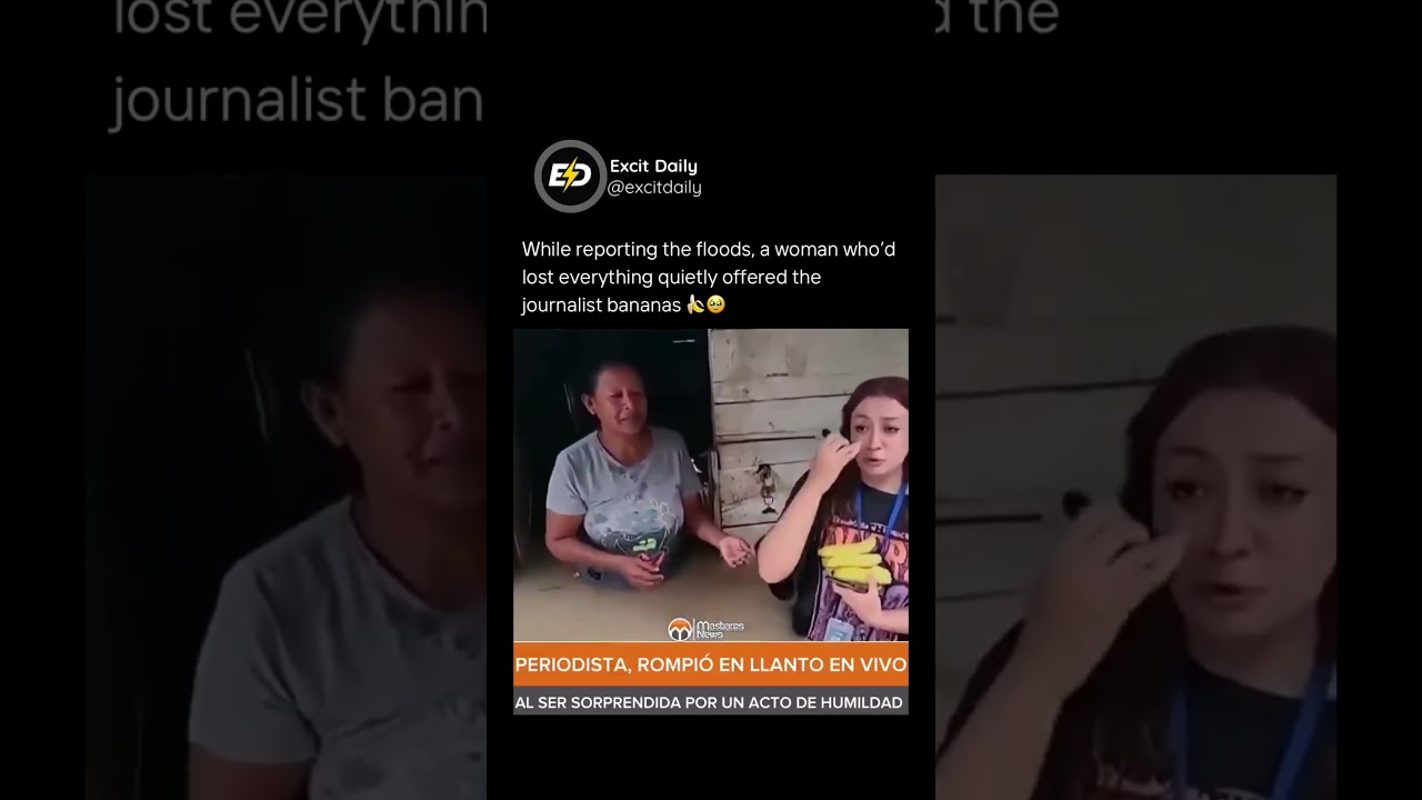 She was reporting the floods — then a woman walked up and offered her bananas