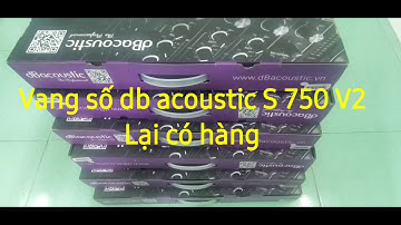 Vang số db acoustic S750 V2 lại có hàng trở lại