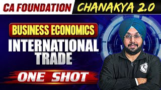 Business Economics: International Trade | CA Foundation Chanakya 2.0 Batch 🔥