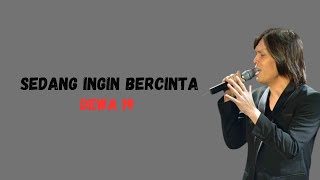 DEWA 19  - SEDANG INGIN BERCINTA