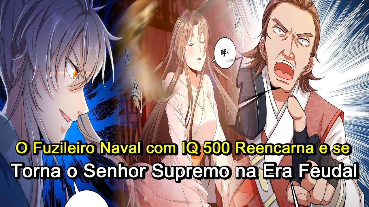 O Fuzileiro Naval com IQ 500 Reencarna e se Torna o Senhor Supremo na Era Feudal | Resumo Manhwa