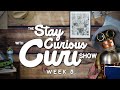 The Stay Curious with Curi Show - Week 3