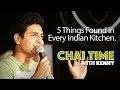 Chai time comedy with kenny sebastian  5 things found in every indian kitchen