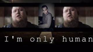 I'm only human