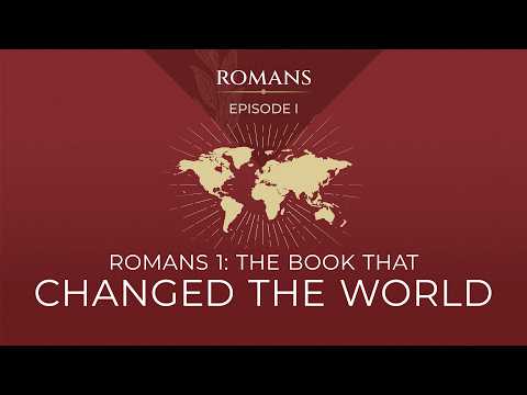 Romans 1 | The Book That Changed the World
