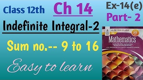 Isc class 12 math integration| indefinite integral 2 ch 14 14e sum no 9 to 16 |book by S Chand|