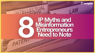 8 IP Myths and Misinformation Entrepreneurs Need to Note