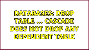 Databases: DROP TABLE ... CASCADE does not drop any dependent table (2 Solutions!!)