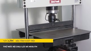 ĐÁ NEOLITH (SINTERED STONE) |  TEST MỨC ĐỘ CHỊU LỰC