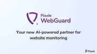 Introducing Pixxle Webguard - Your new AI-powered partner for website monitoring