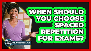 When Should You Choose Spaced Repetition For Exams?