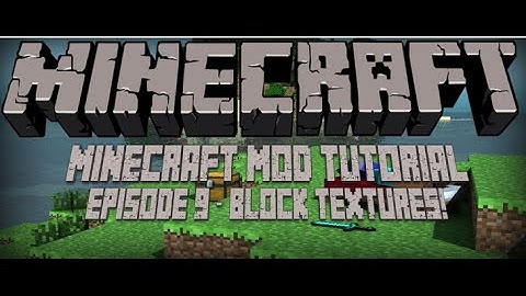 How to Make a Minecraft Mod (1.7.10) - Episode 9 - Block Textures!