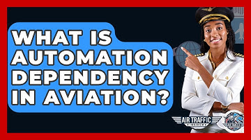 What Is Automation Dependency In Aviation? - Air Traffic Insider