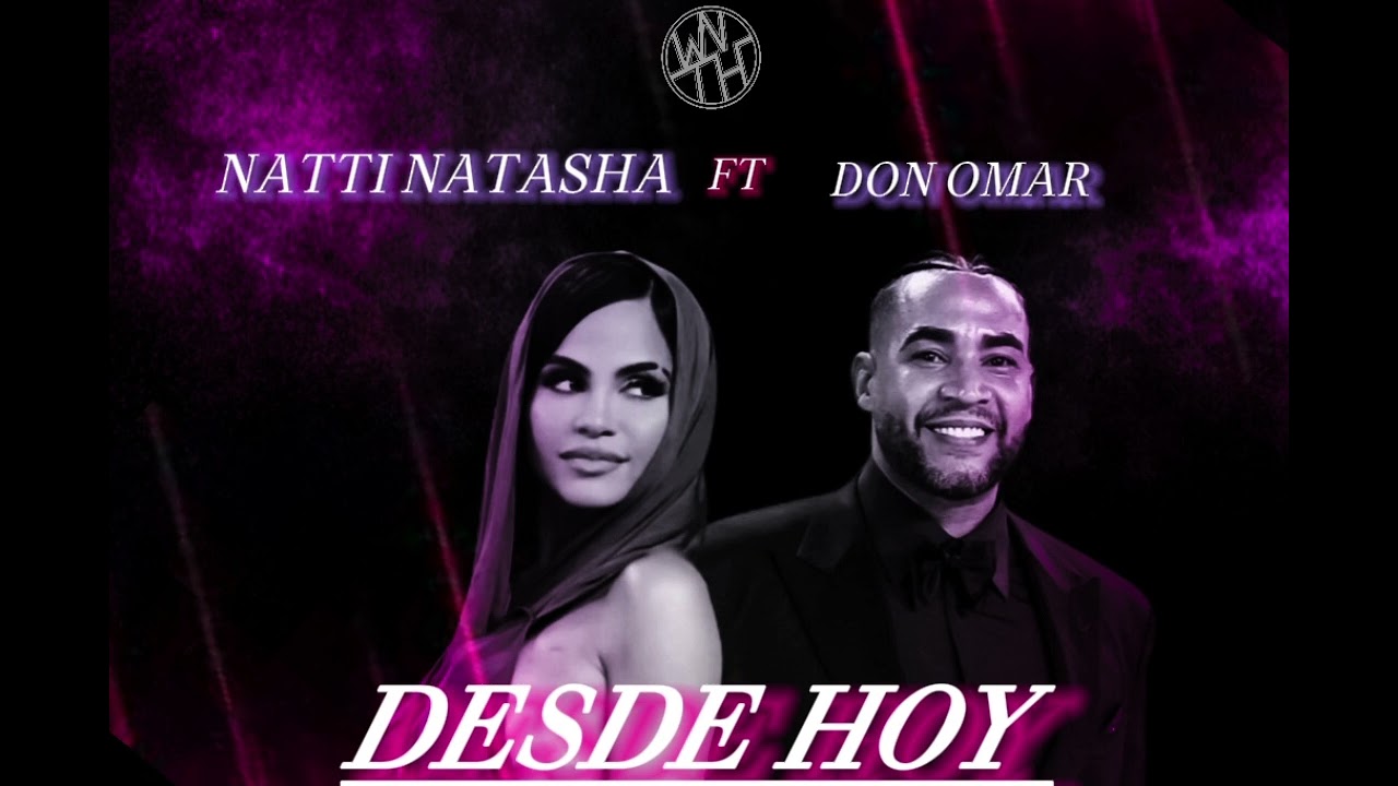 NATTI NATASHA ft DON OMAR - DESDE HOY (REMIX) (IA)