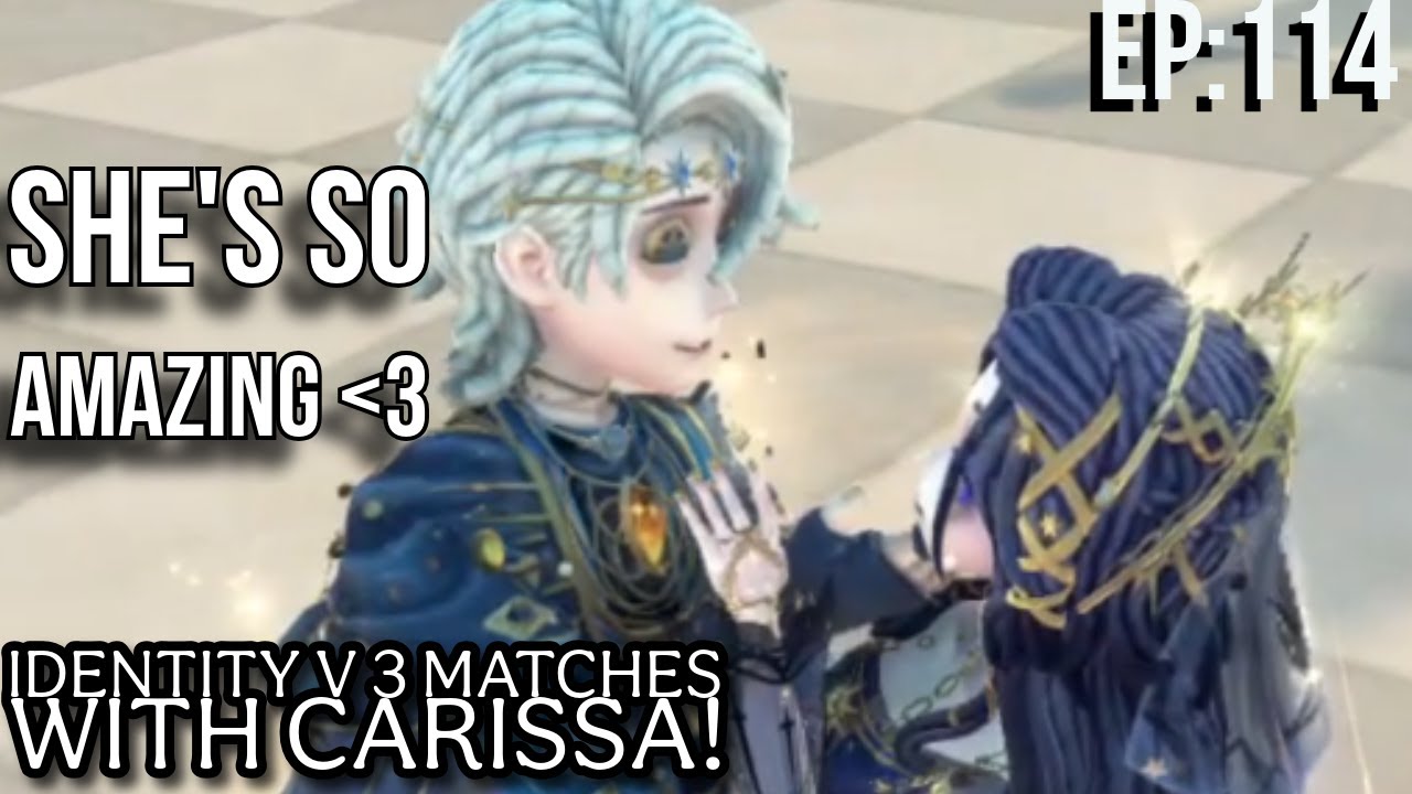 Spending Quality Time With Carissa! [Identity V Ep: 114]