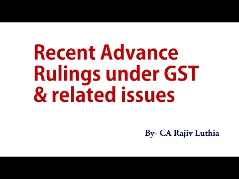 Recent Advance Rulings under GST & related issues