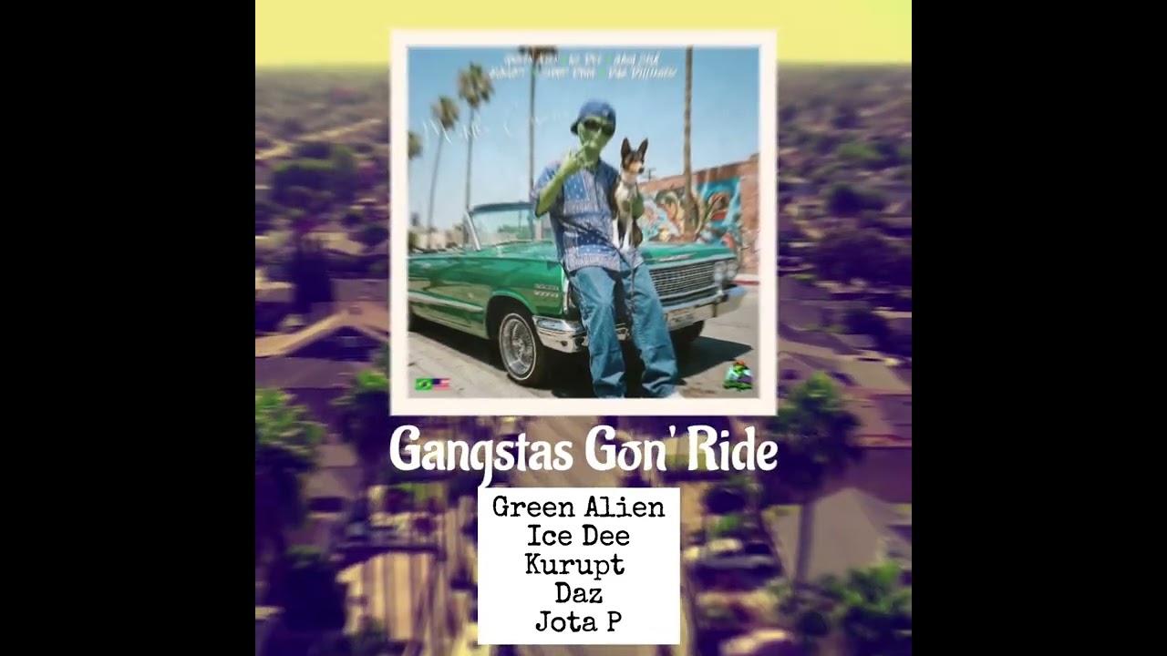 Gangstas Gon' Ride - Green Alien, Ice Dee, Kurupt, Daz Dillinger