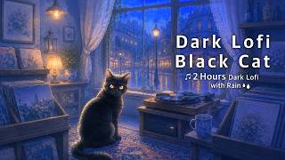 Dark Lofi Black Cat 🎶🌧️ Rainy Night at the Vinyl Shop | 2 Hours Dark Lofi with Rain