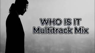 Michael Jackson - Who is It (Legend's Multitrack Mix)