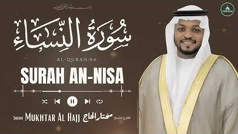 Surah An-Nisa Full Recitation by Sheikh Mukhtar Al-Hajj | Mesmerizing Journey to Inner Peace