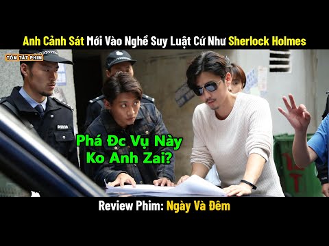 Review Phim: Anh Cảnh Sát Mới Vào Nghề Suy Luật Cứ Như Sherlock Holmes | Full | Ngày Và Đêm 2017 2023 mới nhất Review Phim: Anh Cảnh Sát Mới Vào Nghề Suy Luật Cứ Như Sherlock Holmes | Full | Ngày Và Đêm 2017 2023 mới nhất